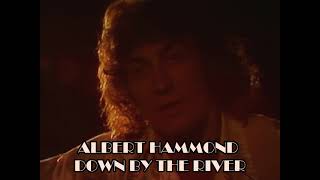 Albert Hammond - Down By The River