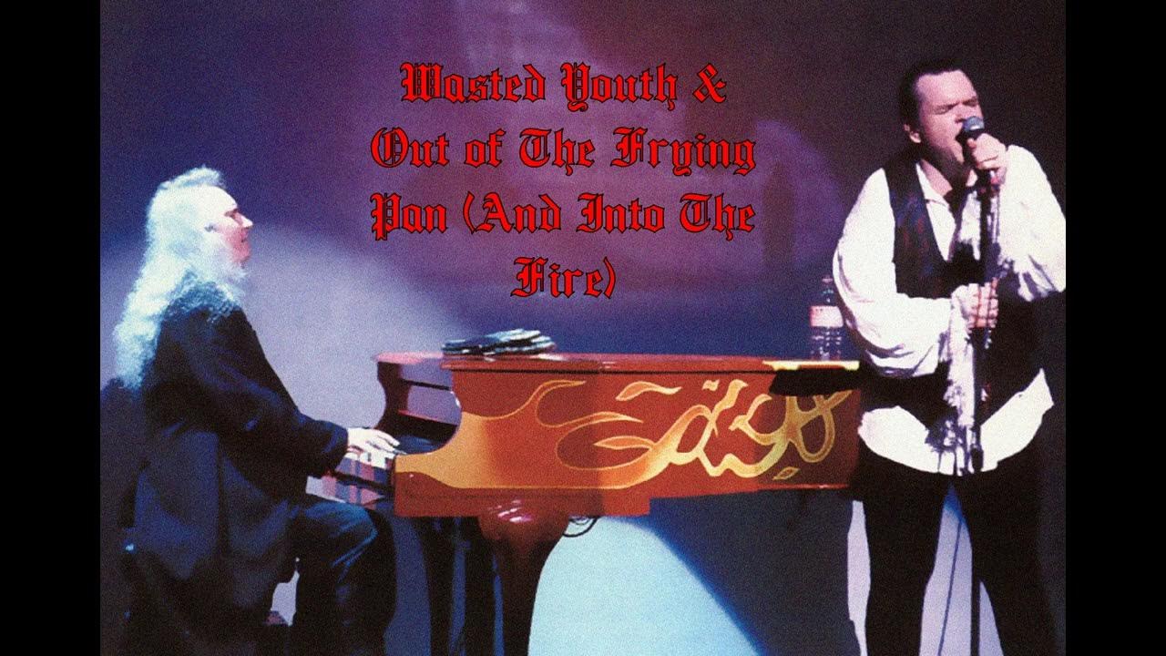 Meat Loaf and Jim Steinman Wasted Youth / Out of The Frying Pan (Live