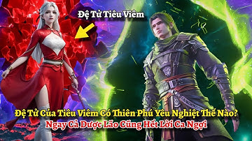 Đệ Tử Của Tiêu Viêm Có Thiên Phú Yêu Nghiệt Thế Nào? Ngay Cả Dược Lão Cũng Hết Lời Ca Ngợi