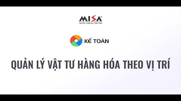 AMIS Kế toán - Quản lý vật tư hàng hóa theo vị trí