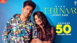 Teri Naar ! Jinna Gussa Kaedi Aa Teri Naar Ve ! Nikk ! Avneet Kaur ! Super Hit song 2020