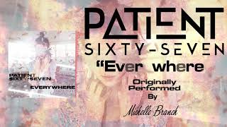 Patient Sixty-Seven - Everywhere (Michelle Branch "Punk Goes Pop" Cover)