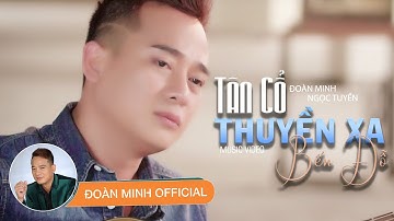 Tân Cổ Thuyền Xa Bến Đỗ | Đoàn Minh ft Ngọc Tuyền l Những bài vọng cổ hay nhất của Đoàn Minh