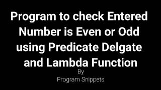 Program to check entered number is even or odd using Predicate Delegate and Lambda Function with C#