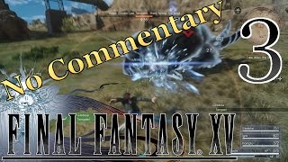 Final Fantasy XV (No Commentary) - #3 - PS4 Playthrough (Blind) (Wait Mode)