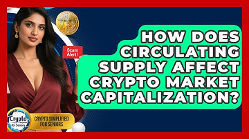 How Does Circulating Supply Affect Crypto Market Capitalization? - Crypto Simplified for Seniors