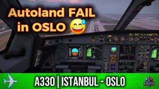 A330 | ✈️ Autoland FAIL at Oslo?! | A330-300 Full Flight Highlights (Istanbul → Oslo)