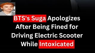 Suga A Bts Member Has Been Arrested Reglese Driving Of Scooter