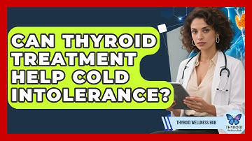 Can Thyroid Treatment Help Cold Intolerance? | Thyroid Wellness Hub