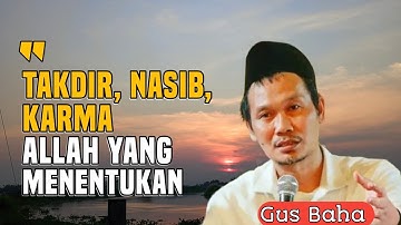 TAKDIR, KARMA , NASIB ALLAH YANG MENENTUKAN | GUS BAHA TERBARU 2025
