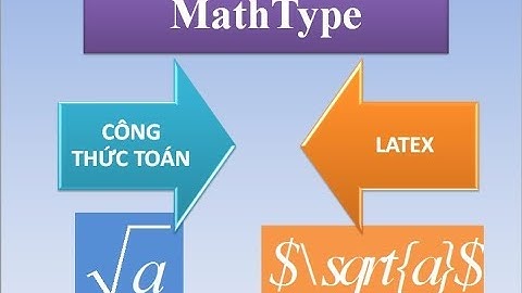 Chuyển công thức MathType sang LateX và ngược lại (6/8)