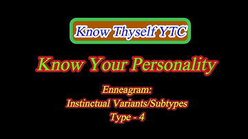 Know Your Personality  29 - Enneagram: Instinctual Variants/Subtypes - Type 4