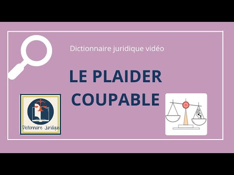 Vidéo: Qui veut dire plaider coupable ?