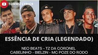 MC CABELINHO - ESSÊNCIA DE CRIA ft. BIELZIN, TZ DA CORONEL e MC POZE DO RODO (LEGENDADO/LETRA)