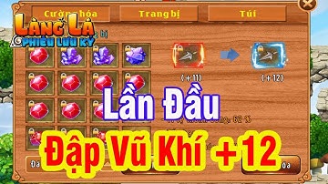 Làng Lá Phiêu Lưu Ký -  Lần Đầu Đập Vũ Khí +12 Và Cái Kết Quá Vui