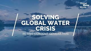 Global Water Works A World Of Water Experts At Your Fingertips