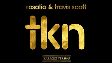 ROSALÍA & Travis Scott - TKN (Karaoke Version)