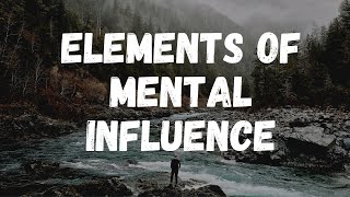 Part 2: Elements of Mental Influence