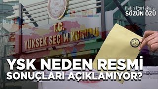 YSK NEDEN RESMİ SONUÇLARI AÇIKLAMIYOR? NEYİ BEKLİYOR?