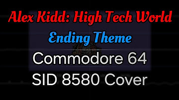 Alex Kidd: High Tech World - Ending Theme (Commodore 64 Cover, SID 8580) [Furnace Tracker]