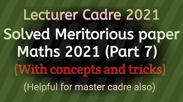 #7 Solved Meritorious Lecturer Cadre 2021 Maths paper | With concepts and tricks |