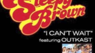 Sleepy Brown ft. Outkast - I Can&#39;t Wait (original extended lyrics)
