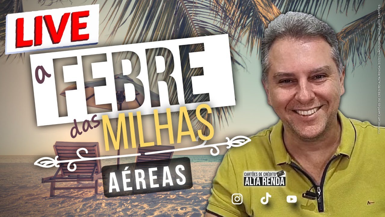 LIVE: A FEBRE DAS MILHAS AÉREAS, REALMENTE É TUDO ISSO? QUAL OS CUIDADOS QUE DEVO TER COM AS MILHAS?