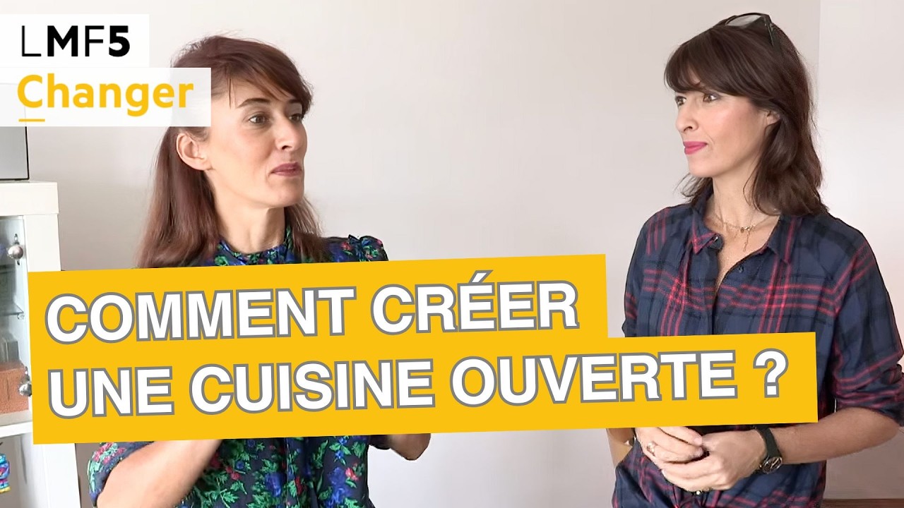 Comment créer une cuisine ouverte ? - LMF5