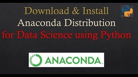 Anaconda Distribution Installation | Python | R | Data Science - Video 1