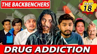 Drug Addiction | The Backbenchers | Part 18 | The Pk Vines