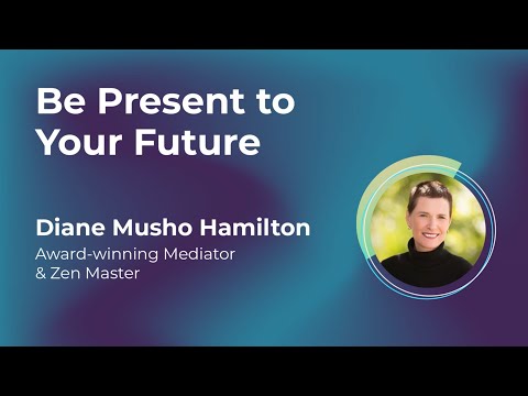 FPY22 Closing Keynote: Be Present to Your Future by Diane Musho Hamilton