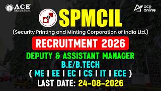 SPMCIL Recruitment 2026 | Deputy & Assistant Manager | Last Date: 24-08-2026 | ACE Online screenshot 2