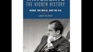 Watergate: The Hidden History Pt 2 - Lamar Waldron