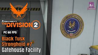 Tom Clancy's The Division 2 - Black Tusk Stronghold #7 - Gatehouse Facility (4K)