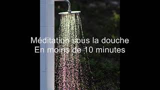 Méditation Guidée Sous La Douche En Moins De 10 Minutes Pour Être Dans Linstant Présent
