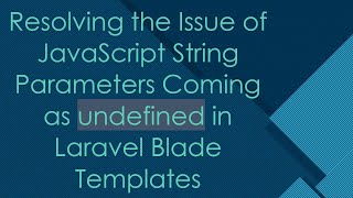 Famous Resolving the Issue of JavaScript String Parameters Coming as undefined in Laravel Blade Templates Net Worth