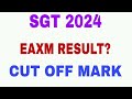 SGT exam result and cut off mark details