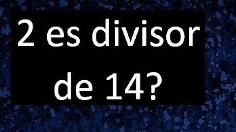 2 es divisor de 14 ? , porque . como saber si un numero es divisor de otro