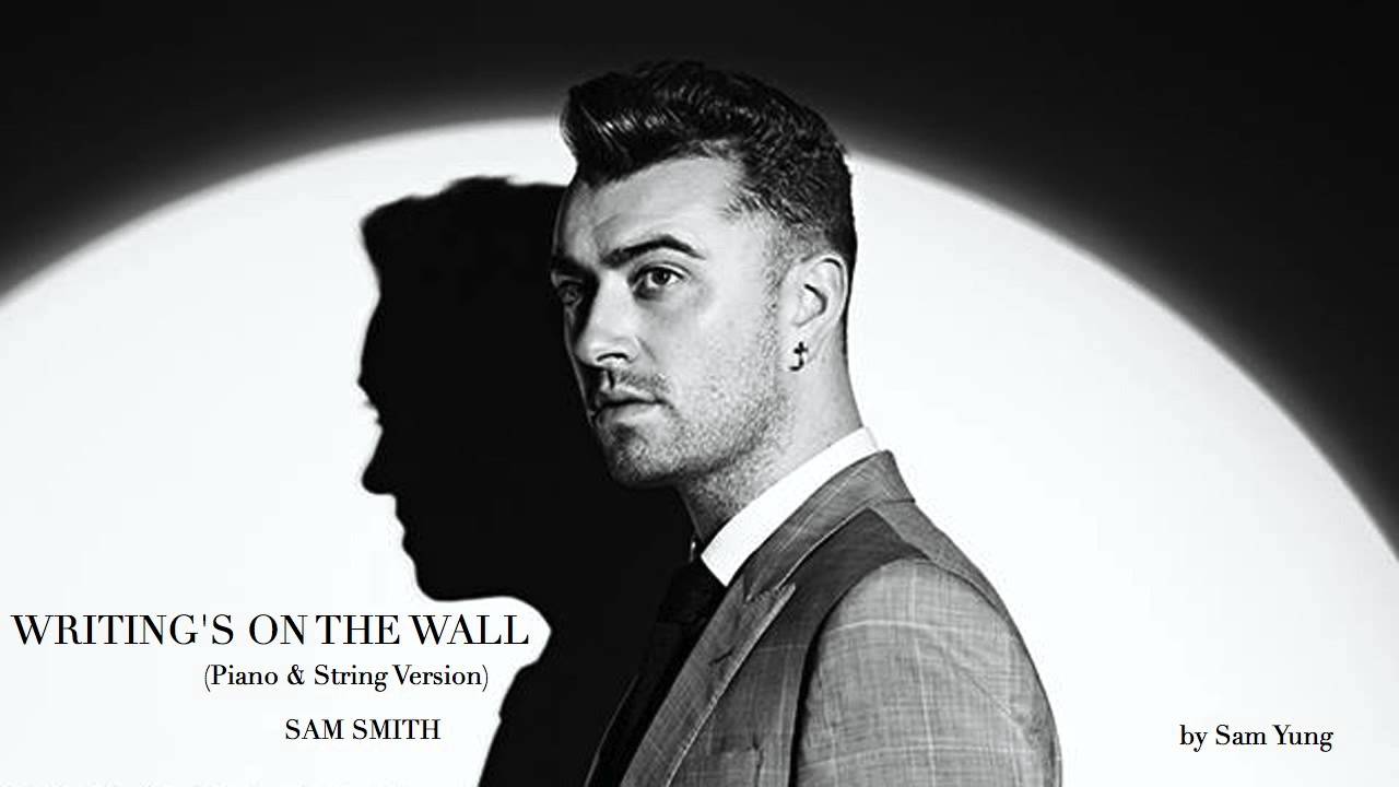 Writing S On The Wall Piano String Version Sam Smith 007 Spectre By Sam Yung Youtube