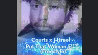 Courts @courtsr6973  x J-Israel - Put That Woman First (Freestyle)