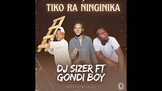 Download Lagu DJ SIZER - TIKO RA NINGINIKA (feat. Gondi Boy) MP3 Download Lagu DJ SIZER - TIKO RA NINGINIKA (feat. Gondi Boy) MP3