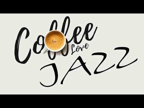 Coffee JAZZ Music - Relaxing JAZZ Playlist For Work & Study