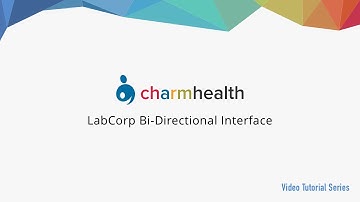 Guide to LabCorp BiDirectional Interface with Charm Electronic Health Record EHR Platform