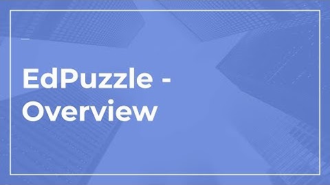 EdPuzzle Overview