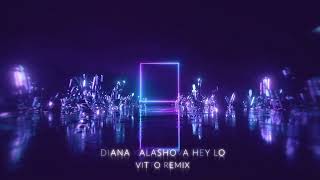 Diana Kalashova • Hey Lo @vittoofficial  Remix