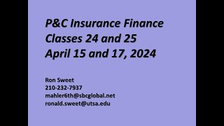 P&C Insurance Finance Classes 24 and 25, April 15 and 17, 2024