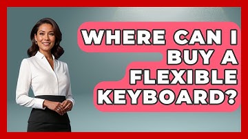 Where Can I Buy A Flexible Keyboard? - The Hardware Hub
