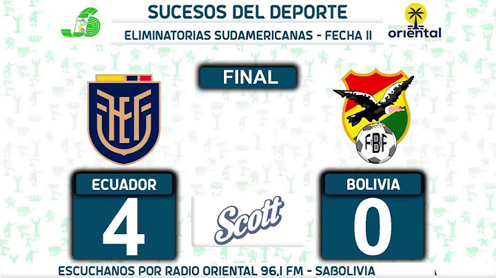ELIMINATORIAS SUDAMERICANAS - FECHA 11 - ECUADOR VS BOLIVIA