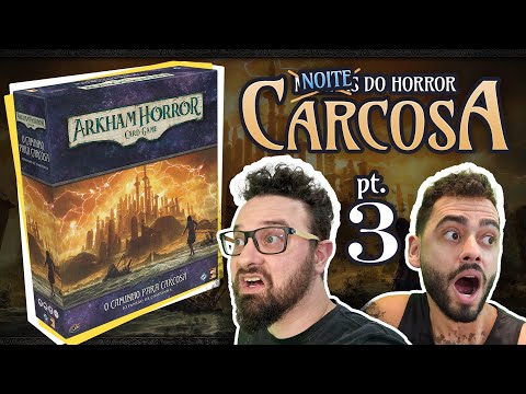 O Caminho para Carcosa - Parte 3 - Arkham Horror Card Game