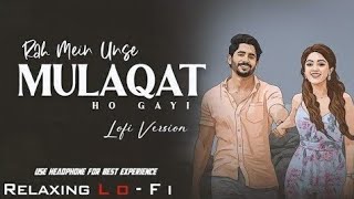 Rahon Mein Unse Mulaqat Ho Gayi | Relaxing Lofi Version | 90s Hindi Lofi Song